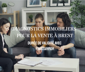 Diagnostics immobiliers pour la vente à Brest : durées de validité avec Finistarmor